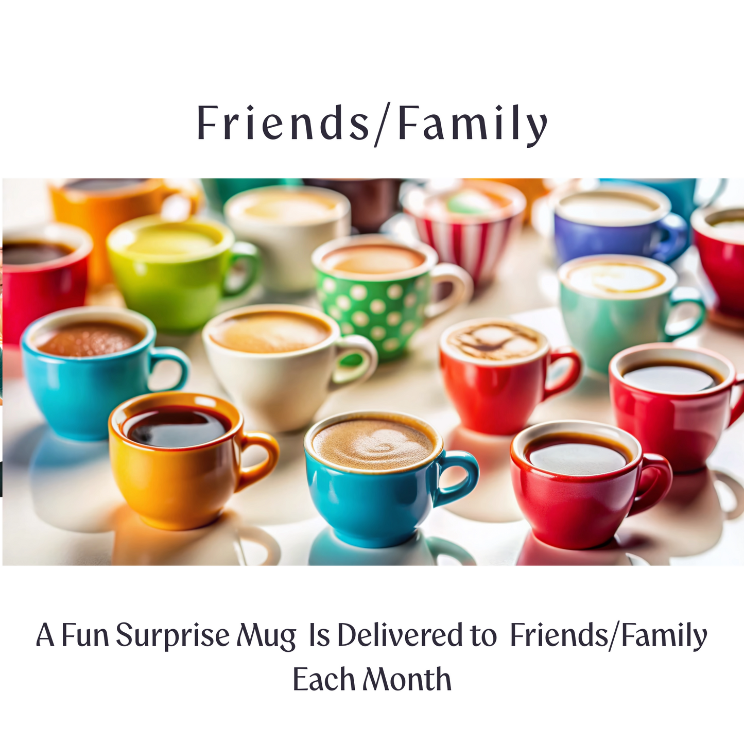 Monthly Mystery Mug Club "A Surprise Mug" Is Delivered Each Month To Family/Friends